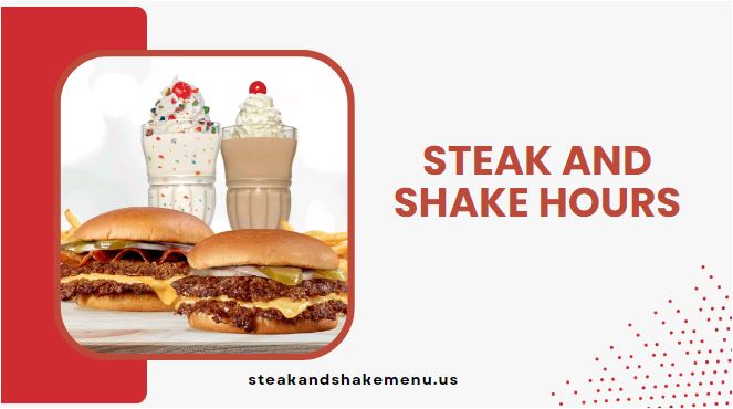 Steak And Shake Hours Of Operation