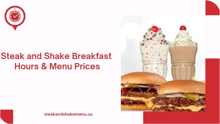 Steak and Shake Breakfast Hours & Menu Prices

