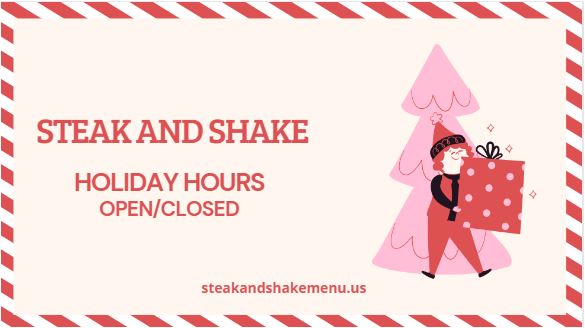 Steak And Shake Holiday Hours Open/Closed