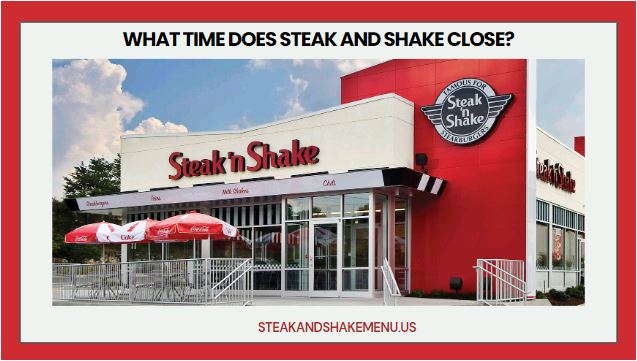 What Time Does Steak And Shake Close